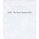 THE GREAT VACATION VOL.2～SUPER BEST OF GLAY～ [ GLAY ]