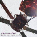 Spirit dreams inside -another dream- [ L'Arc-en-Ciel ]