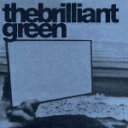 ザ・ブリリアント・グリーン [ the brilliant green ]