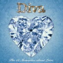 Diva The 12 Memories about Love [ (オムニバス) ]