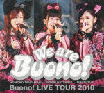 We are Buono! Buono! LIVE TOUR 2010 [ Buono! ]