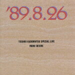 TOSHIKI KADOMATSU SPECIAL LIVE '89.8.26/MORE DESIRE [ Ѿ ]