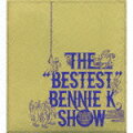 THE “BESTEST”BENNIE K SHOW（DVD付）