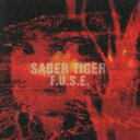 F.U.S.E. [ SABER TIGER ]