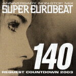 ANNIVERSARY NON-STOP MIX SUPER EUROBEAT VOL.140 REQUEST COUNTDOWN 2003