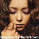 Baby　Don’t　Cry（DVD付き） [ 安室奈美恵 ]