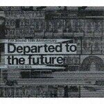 I've Sound 10th Anniversary 「Departed to the future」 Special CD BOX（初回限定5CD＋6DVD）