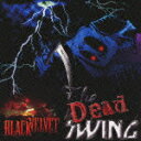 THE DEAD SWING [ BLACK VELVET ]