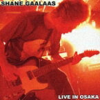 LIVE IN OSAKA [ シェーン・ガラース ]