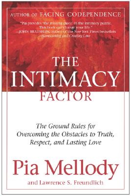 The Intimacy Factor: The Ground Rules for Overcoming the Obstacles to Truth, Respect, and Lasting Lo