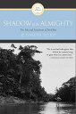 Shadow of the Almighty: The Life and Testament of Jim Elliot SHADOW OF THE ALMIGHTY （Lives of Faith） Elisabeth Elliot