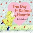 The Day It Rained Hearts DAY IT RAINED HEARTS ［ Felicia Bond ］