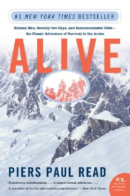 Alive: Sixteen Men, Seventy-Two Days, and Insurmountable Odds--The Classic Adventure of Survival in