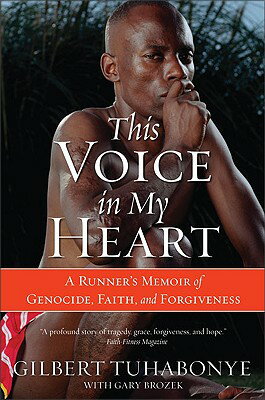 This Voice in My Heart: A Runner's Memoir of Genocide, Faith, and Forgiveness THIS VOICE IN MY HEART 