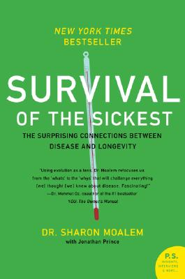 Survival of the Sickest: The Surprising Connections Between Disease and Longevity SURVIVAL OF THE SICKEST 