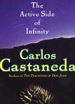 The Active Side of Infinity ACTIVE SIDE OF INFINITY [ Carlos Castaneda ] 1