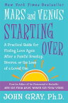 Mars and Venus Starting Over: A Practical Guide for Finding Love Again After a Painful Breakup, Divo MARS & VENUS STARTING OVER [ John Gray ]