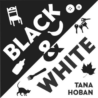 Black White Board Book: A High Contrast Book for Newborns BLACK WHITE BOARD BK-BOARD Tana Hoban