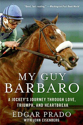 My Guy Barbaro: A Jockey's Journey Through Love, Triumph, and Heartbreak MY GUY BARBARO [ Edgar Prado ]