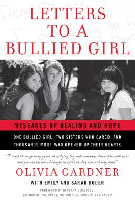 Letters to a Bullied Girl: Messages of Healing and Hope LETTERS TO BULLIED GIRL Olivia Gardner