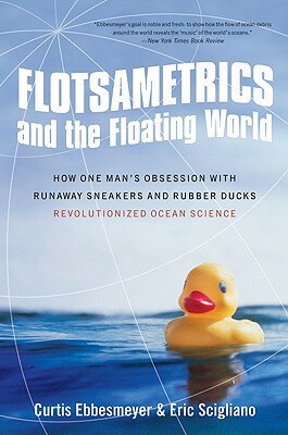 Flotsametrics and the Floating World: How One Man's Obsession with Runaway Sneakers and Rubber Ducks