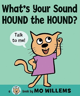 What's Your Sound, Hound the Hound? WHATS YOUR SOUND HOUND THE HOU （Cat the Cat (Hardcover)） [ Mo Willems ]