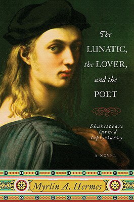 The Lunatic, the Lover, and the Poet LUNATIC THE LOVER & THE POET [ Myrlin A. Hermes ]