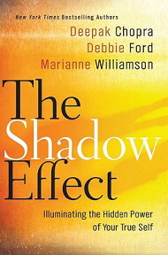 The Shadow Effect: Illuminating the Hidden Power of Your True Self SHADOW EFFECT [ Deepak Chopra ]