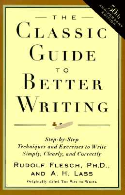 The Classic Guide to Better Writing: Step-By-Step Techniques and Exercises to Write Simply, Clearly