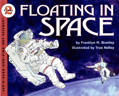 Floating in Space FLOATING IN SPACE （Let's-Read-And-Find-Out Science 2） 