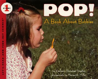 Pop : A Book about Bubbles POP （Let 039 s-Read-And-Find-Out Science 1） Kimberly Bradley