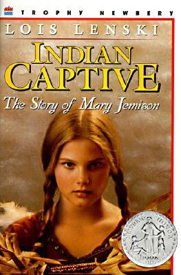Indian Captive: A Newbery Honor Award Winner INDIAN CAPTIVE [ Lois Lenski ]