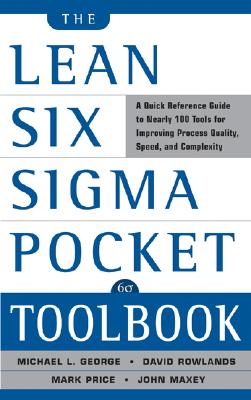 The Lean Six SIGMA Pocket Toolbook: A Quick Reference Guide to Nearly 100 Tools for Improving Qualit