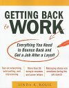 Getting Back to Work: Everything You Need to Bounce Back and Get a Job After a Layoff GETTING BACK TO WORK EVERYTHIN [ Linda K. Rolie ]