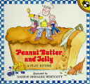 Peanut Butter and Jelly: A Play Rhyme PBJ （Puffin Unicorn） Nadine Bernard Westcott