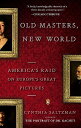 Old Masters, New World: America's Raid on Europe's Great Pictures OLD MASTERS NEW WORLD [ Cynthia Saltzman ]