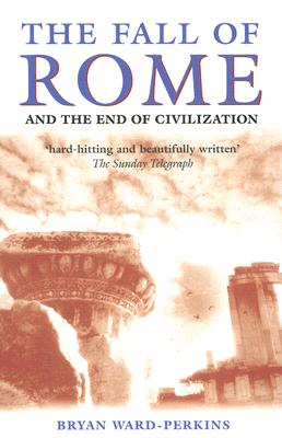 The Fall of Rome: And the End of Civilization FALL OF ROME 