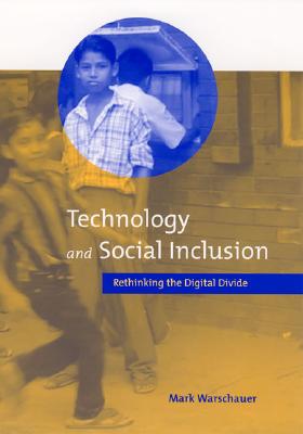 Technology and Social Inclusion: Rethinking the Digital Divide TECH & SOCIAL INCLUSION [ Mark Warschauer ]