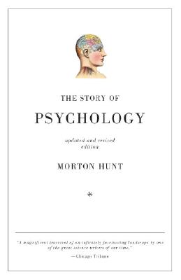 Socrates, Plato, Descartes, Spinoza, Mesmer, William James, Pavlov, Freud, Piaget, Erikson, and Skinner. Each of these thinkers recognized that human beings could examine, comprehend, and eventually guide or influence their own thought processes, emotions, and resulting behavior. The lives and accomplishments of these pillars of psychology, expertly assembled by Morton Hunt, are set against the times in which the subjects lived. Hunt skillfully presents dramatic and lucid accounts of the techniques and validity of centuries of psychological research, and of the methods and effectiveness of major forms of psychotherapy. 
Fully revised, and incorporating the dramatic developments of the last fifteen years, "The Story of Psychology "is a graceful and absorbing chronicle of one of the great human inquiries--the search for the true causes of our behavior.