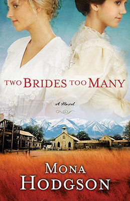 Two Brides Too Many: A Novel, the Sinclair Sisters of Cripple Creek Book 1 2 BRIDES TOO MANY （Sinclair Sisters of Cripple Creek） [ Mona Hodgson ]