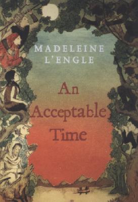 An Acceptable Time ACCEPTABLE TIME （Wrinkle in Time Quintet） Madeleine L 039 Engle