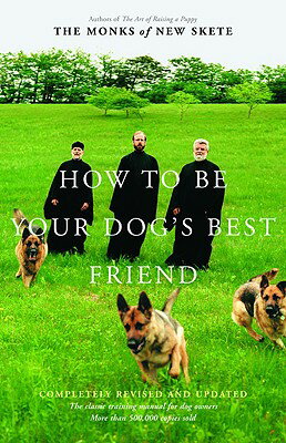 How to Be Your Dog's Best Friend: The Classic Manual for Dog Owners