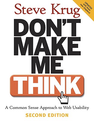 Don't Make Me Think!: A Common Sense Approach to Web Usability DONT MAKE ME THINK 2/E [ Steve Krug ]