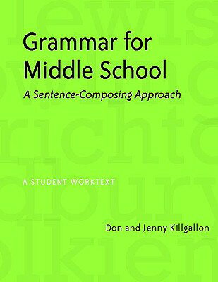 Grammar for Middle School: A Sentence-Composing Approach GRAMMAR FOR MID SCHL 