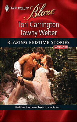 Blazing Bedtime Stories, Volume III BLAZE 513 BLAZING BEDTIME STOR （Harlequin Blaze） [ Tori Carrington ]