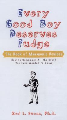 Every Good Boy Deserves Fudge: The Book of Mnemonic Devices EVERY GOOD BOY DESERVES FUDGE 