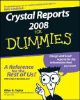 Crystal Reports 2008 for Dummies CRYSTAL REPORTS 2008 FOR DUMMI （For Dummies） [ Allen G. Taylor ]