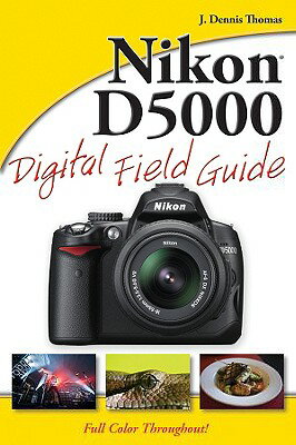Nikon D5000 Digital Field Guide NIKON D5000 DIGITAL FIELD GD （Digital Field Guide） [ J. Dennis Thomas ]
