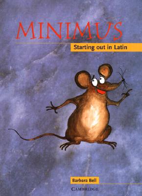 Minimus Pupil's Book: Starting Out in Latin MINIMUS PUPILS BK （Minimus） [ Barbara Currier Bell ]