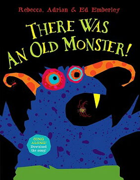 There Was an Old Monster! THERE WAS AN OLD MONSTER [ Adrian Emberley ]